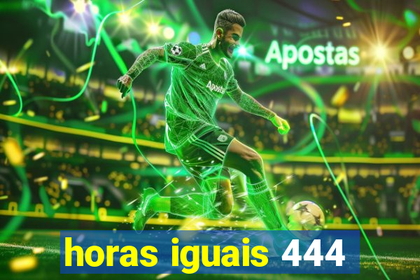 horas iguais 444